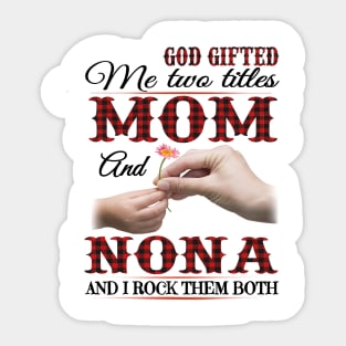 Vintage God Gifted Me Two Titles Mom And Nona Wildflower Hands Flower Happy Mothers Day Sticker